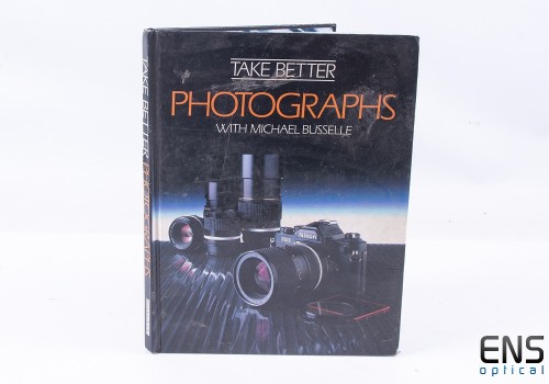 Take Better Photographs with Michael Busselle (Hardback)