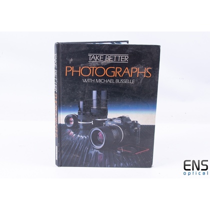 Take Better Photographs with Michael Busselle (Hardback)